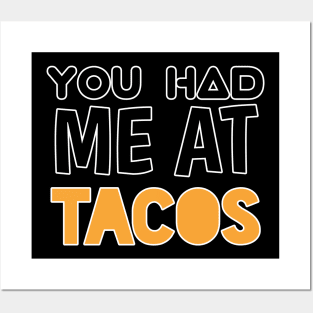 You Had Me At Tacos - Sarcastic Teens Graphic Design Typography Saying Posters and Art